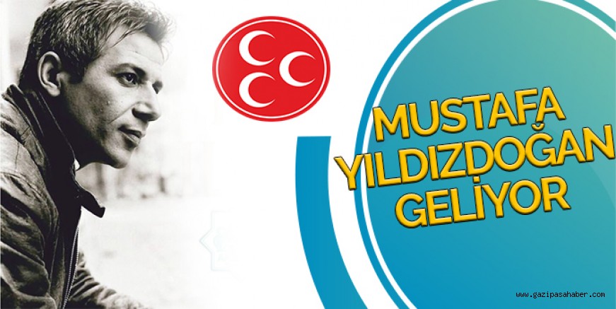 MUSTAFA YILDIZDOĞAN GELİYOR