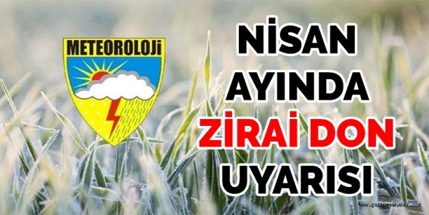 NİSAN AYINDA ZİRAİ DON UYARISI