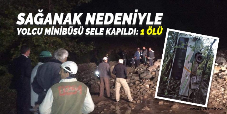 SAĞANAK NEDENİYLE YOLCU MİNİBÜSÜ SELE KAPILDI: 1 ÖLÜ