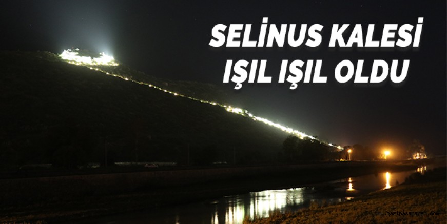 SELİNUS KALESİ AYDINLANDI