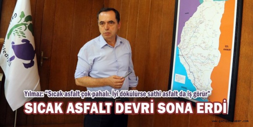 SICAK ASFALT DEVRİ SONA ERDİ