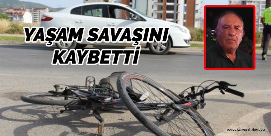 YAŞAM SAVAŞINI KAYBETTİ