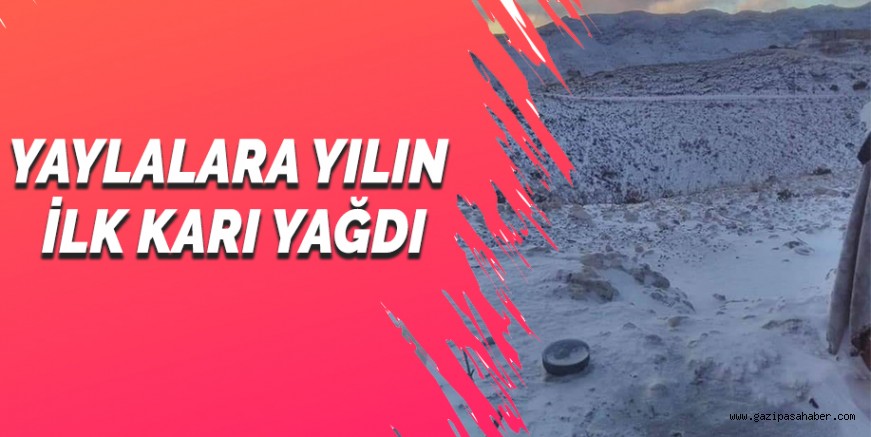 YAYLALARA YILIN İLK KARI YAĞDI