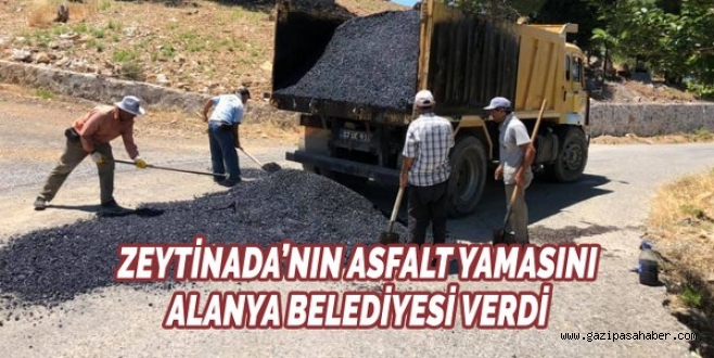 ZEYTİNADA?NIN ASFALT YAMASINI ALANYA BELEDİYESİ VERDİ